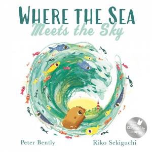 Where The Sea Meets The Sky by Peter Bently & Riko Sekiguchi