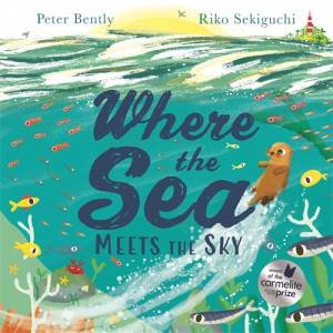 Where the Sea Meets the Sky by Peter Bently & Riko Sekiguchi