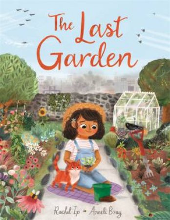 The Last Garden by Rachel Ip & Anneli Bray