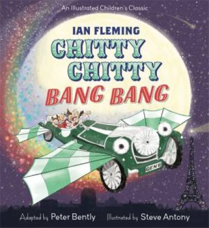 Chitty Chitty Bang Bang by Peter Bently & Steve Antony