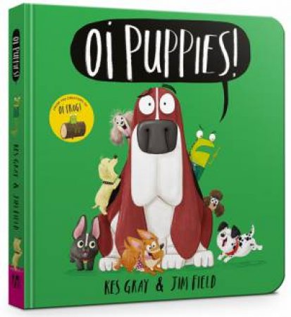 Oi Puppies! by Kes Gray & Jim Field