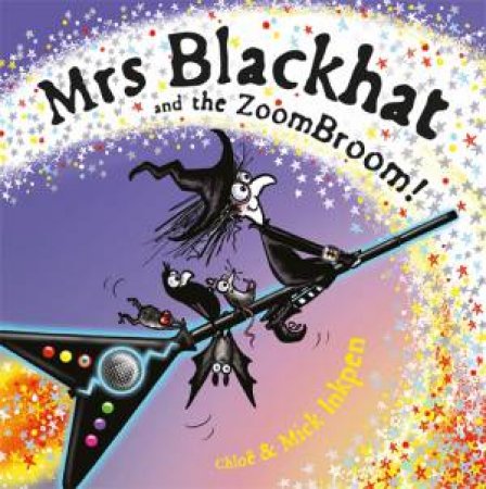 Mrs Blackhat and the ZoomBroom by Mick Inkpen & Chloe Inkpen