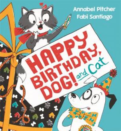 Happy Birthday, Dog! by Annabel Pitcher & Fabi Santiago