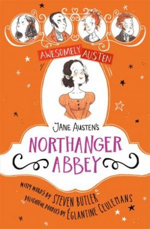 Awesomely Austen - Illustrated And Retold: Jane Austen's Northanger Abbey by Jane Austen & Steven Butler & Eglantine Ceulemans