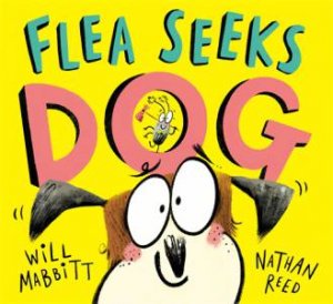 Flea Seeks Dog by Will Mabbitt & Nathan Reed