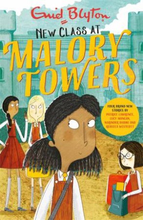 Malory Towers: New Class At Malory Towers by Enid Blyton & Rebecca Westcott Smith & Narinder Dhami & Patrice Lawrence & Lucy Mangan