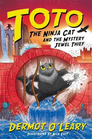 Toto the Ninja Cat and the Mystery Jewel Thief by Dermot O Leary & Nick East