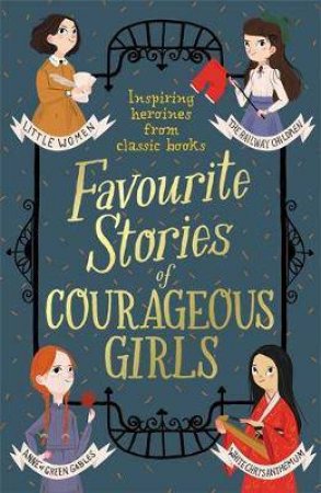 Classic Stories Of Courageous Girls by Various Authors