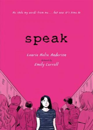Speak: The Graphic Novel by Laurie Halse Anderson & Emily Carroll