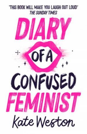 Diary Of A Confused Feminist by Kate Weston