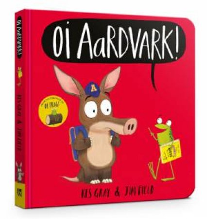 Oi Aardvark! by Kes Gray & Jim Field