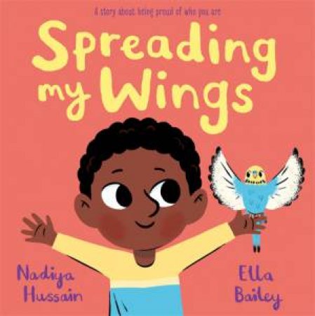 Spreading My Wings by Nadiya Hussain & Ella Bailey