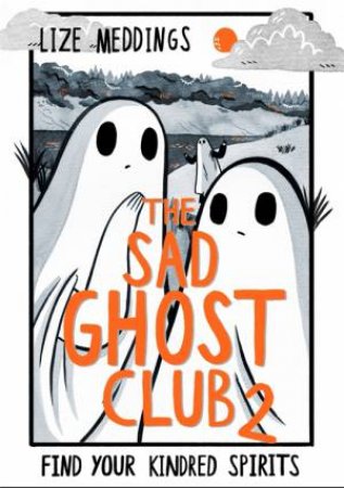 The Sad Ghost Club Volume Two by Lize Meddings