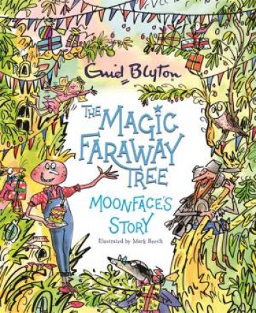 The Magic Faraway Tree: Moonface's Story by Enid Blyton & Mark Beech