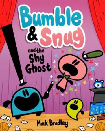Bumble and Snug and the Shy Ghost by Mark Bradley