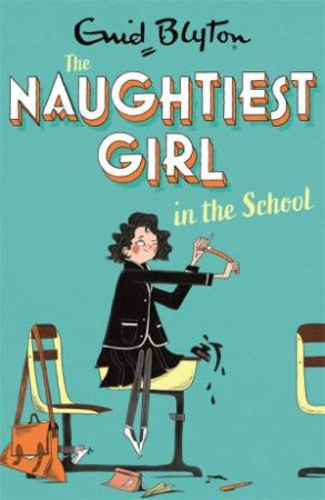 Naughtiest Girl In The School by Enid Blyton