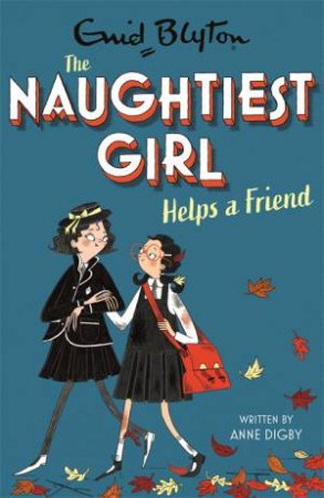 The Naughtiest Girl: Naughtiest Girl Helps A Friend by Anne Digby