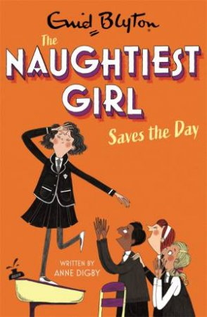 The Naughtiest Girl: Naughtiest Girl Saves The Day by Anne Digby