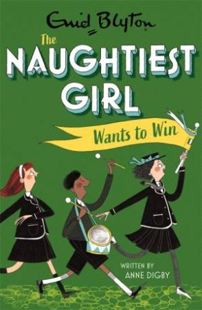 The Naughtiest Girl: Naughtiest Girl Wants To Win by Anne Digby