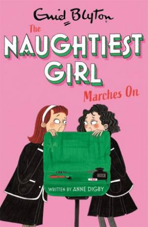 The Naughtiest Girl: Naughtiest Girl Marches On by Anne Digby