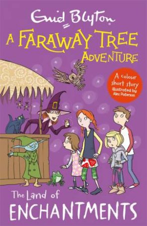 A Faraway Tree Adventure: The Land Of Enchantments by Enid Blyton