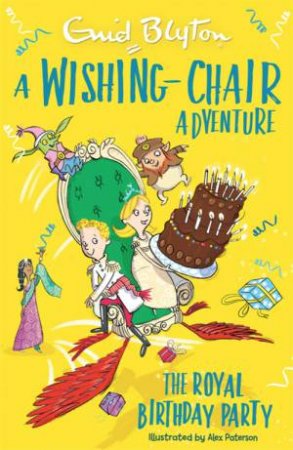 A Wishing-Chair Adventure: The Royal Birthday Party by Enid Blyton