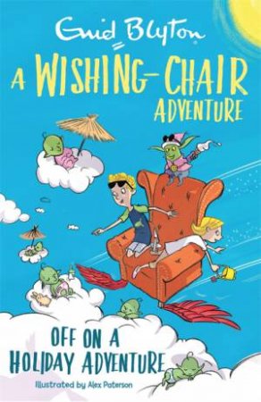 A Wishing-Chair Adventure: Off On A Holiday Adventure by Enid Blyton