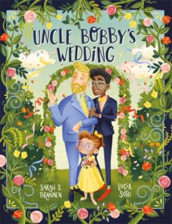 Uncle Bobby's Wedding by Sarah Brannen & Lucia Soto