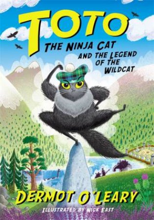 Toto The Ninja Cat And The Legend Of The Wildcat by Dermot O Leary & Nick East