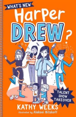 What's New, Harper Drew?: Talent Show Takeover by Kathy Weeks