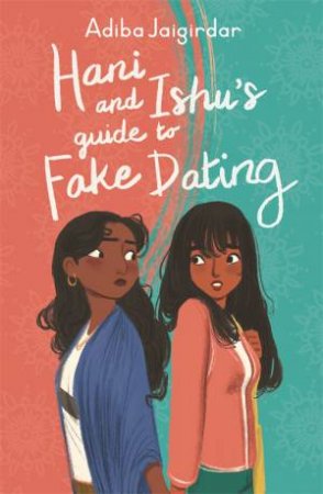 Hani And Ishu's Guide To Fake Dating by Adiba Jaigirdar