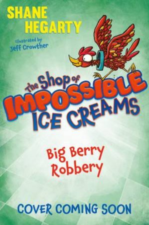 Big Berry Robbery by Shane Hegarty & Jeff Crowther