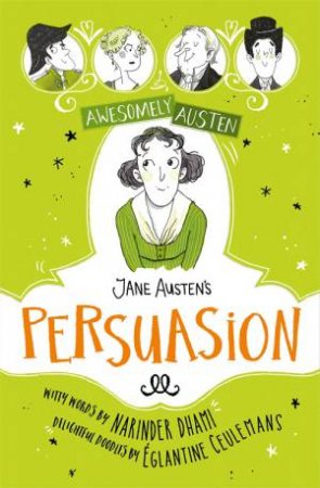Awesomely Austen - Illustrated And Retold: Jane Austen's Persuasion by Narinder Dhami & Jane Austen & Eglantine Ceulemans