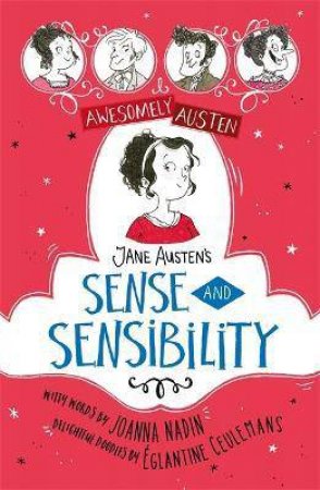 Awesomely Austen - Illustrated And Retold: Jane Austen's Sense And Sensibility by Jane Austen & Joanna Nadin & Eglantine Ceulemans