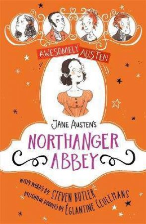 Awesomely Austen - Illustrated And Retold: Jane Austen's Northanger Abbey by Jane Austen & Steven Butler & Eglantine Ceulemans
