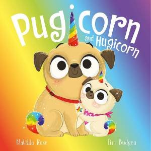 The Magic Pet Shop: Pugicorn and Hugicorn by Matilda Rose & Tim Budgen