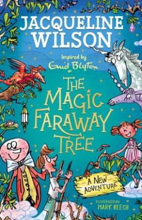 The Magic Faraway Tree: A New Adventure by Jacqueline Wilson & Mark Beech