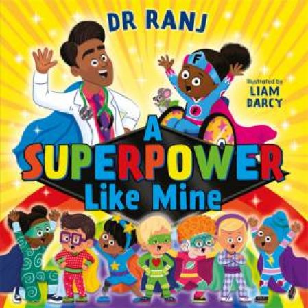A Superpower Like Mine by Ranj Singh & Liam Darcy