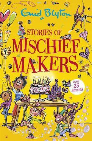 Stories Of Mischief Makers by Enid Blyton