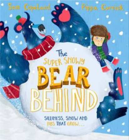 The Super Snowy Bear Behind by Sam Copeland & Pippa Curnick
