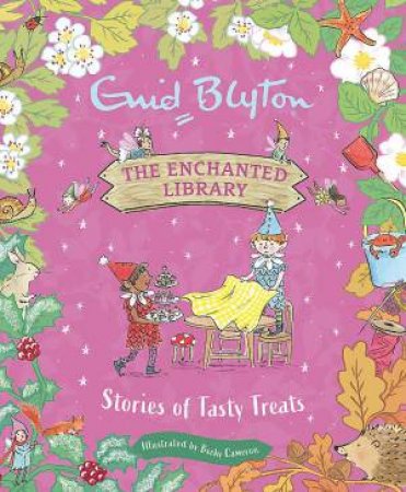 The Enchanted Library: Stories of Tasty Treats by Enid Blyton & Becky Cameron