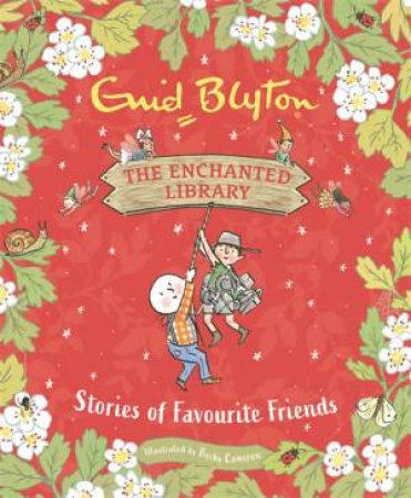 The Enchanted Library: Stories Of Favourite Friends by Enid Blyton & Becky Cameron