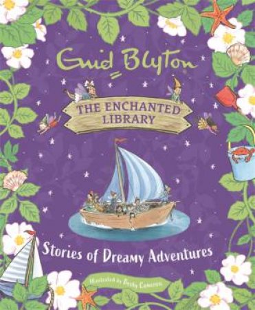 The Enchanted Library: Stories Of Dreamy Adventures by Enid Blyton & Becky Cameron