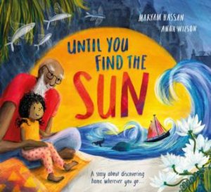 Until You Find The Sun by Maryam Hassan & Anna Wilson