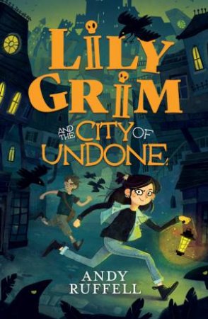 Lily Grim and The City of Undone by Andy Ruffell