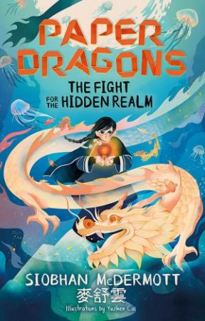 Paper Dragons: The Fight for the Hidden Realm by Siobhan McDermott