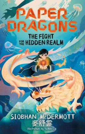 Paper Dragons: The Fight for the Hidden Realm by Siobhan McDermott