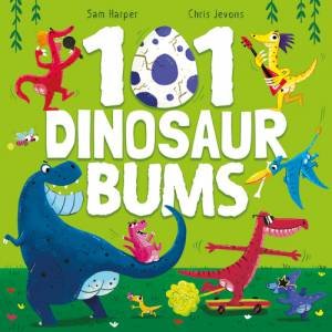 101 Dinosaur Bums by Sam Harper & Chris Jevons