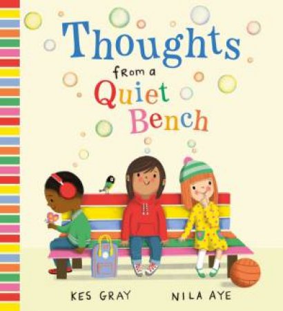Thoughts from a Quiet Bench by Kes Gray & Nila Aye