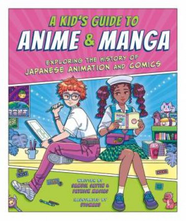 A Kid's Guide to Anime & Manga by Samuel Sattin & Patrick Macias & Utomaru